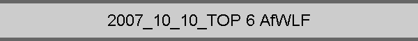 2007_10_10_TOP 6 AfWLF